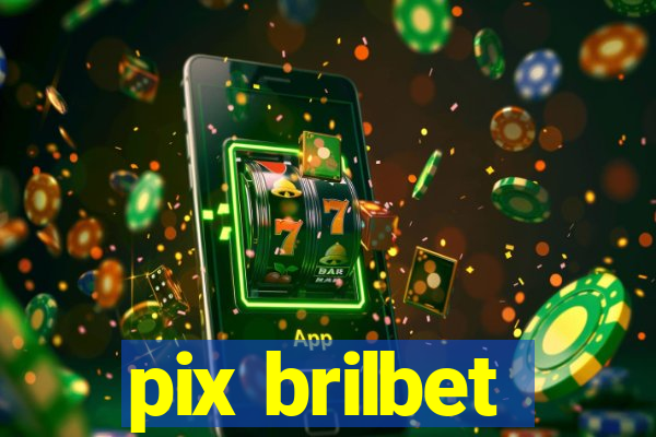 pix brilbet